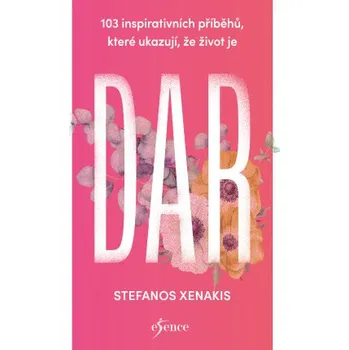 Kniha 103 inspirativních příběhů, které ukazují, že život je DAR - Stefanos Xenakis