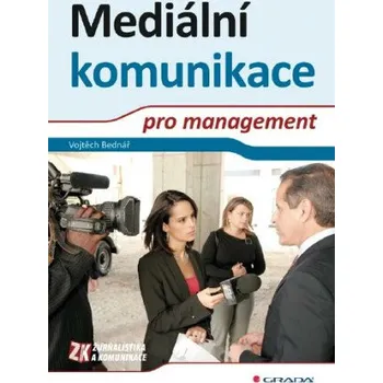 Kniha Mediální komunikace pro management - Vojtěch Bednář