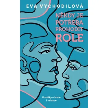 Kniha Někdy je potřeba prohodit role - Eva Vychodilová