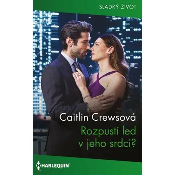 Kniha Rozpustí led v jeho srdci? - Caitlin Crewsová