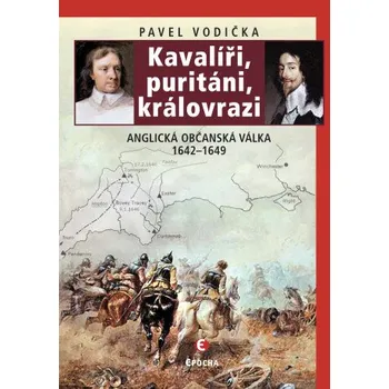 Kniha Kavalíři, puritáni, královrazi - Pavel Vodička