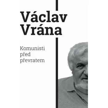 Kniha Komunisti před převratem - Václav Vrána