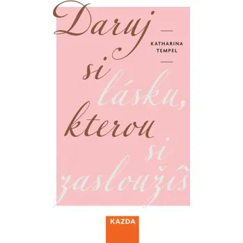 Kniha Daruj si lásku, kterou si zasloužíš - Katharina Tempel