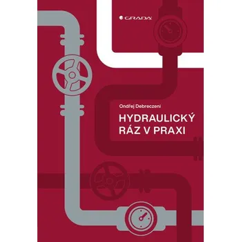 Kniha Hydraulický ráz v praxi - Ondřej Debreczeni