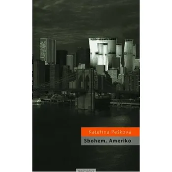 Kniha Sbohem, Ameriko - Kateřina Pešková