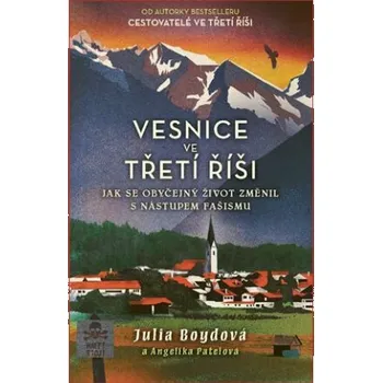 Kniha Vesnice ve třetí říši - Julia Boydová, Angelika Patelová