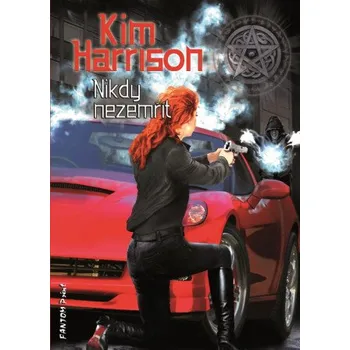 Kniha Nikdy nezemřít - Kim Harrison