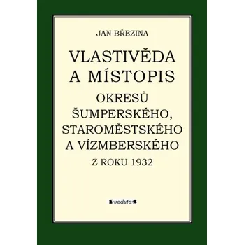 Vlastivěda a místopis okresů Šumperského, Staroměstského a Vízmberského z roku 1932 - Jan Březina