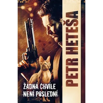 Kniha Žádná chvíle není poslední - Petr Heteša