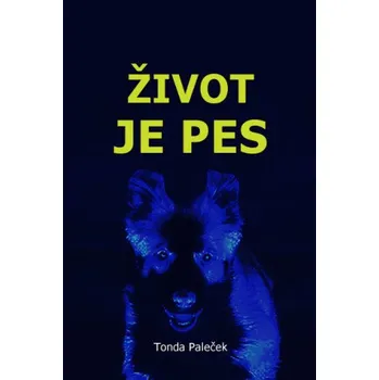 Kniha Život je pes - Tonda Paleček