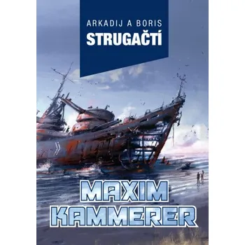 Kniha Maxim Kammerer - Arkadij a Boris Strugačtí