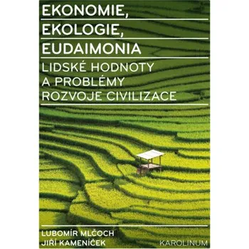 Kniha Ekonomie, ekologie, eudaimonia - Lubomír Mlčoch, Jiří Kameníček