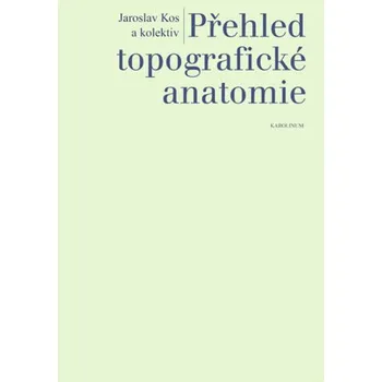 Kniha Přehled topografické anatomie - Jaroslav Kos