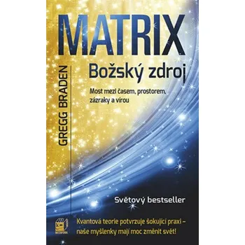 Kniha Matrix: božský zdroj - Gregg Braden