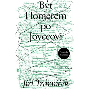 Kniha Být Homérem po Joyceovi - Jiří Trávníček
