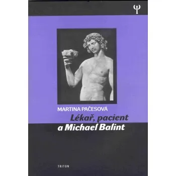 Kniha Lékař, pacient a Michael Balint - Martina Pačesová