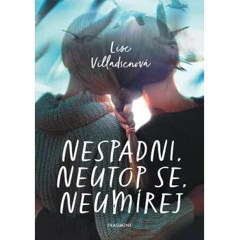 Kniha Nespadni, neutop se, neumírej - Lise Villadsenová