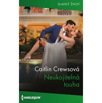 Kniha Neukojitelná touha - Caitlin Crewsová