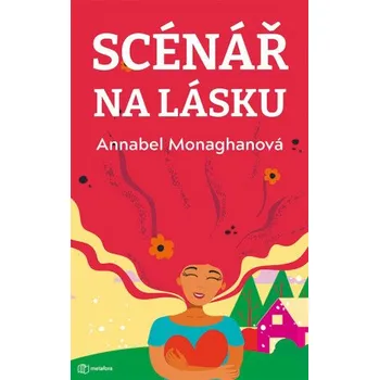 Kniha Scénář na lásku - Annabel Monaghanová