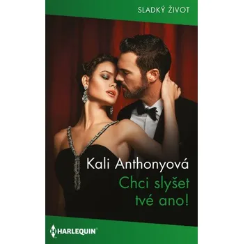 Kniha Chci slyšet tvé ano! - Kali Anthonyová
