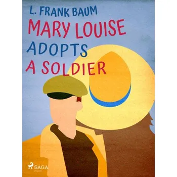 Kniha Mary Louise Adopts a Soldier - Lyman Frank Baum