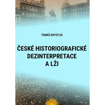 Kniha České historiografické dezinterpretace a lži - Tomáš Krystlík [E-kniha]