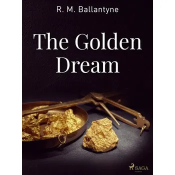 Kniha The Golden Dream - R. M. Ballantyne