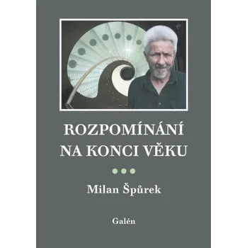 Kniha Rozpomínání na konci věku - Milan Špůrek