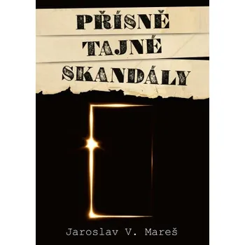 Kniha Přísně tajné skandály - Jaroslav Mareš