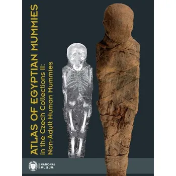 Kniha Atlas of Egyptian Mummies in the Czech Collections II: Non-Adult Human Mummies - Pavel Onderka, Gabriela Vrtalová