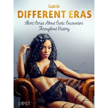 Kniha Lust in Different Eras: Short Stories About Erotic Encounters Throughout History - Betty Frank Simonsen, Ane-Marie Kjeldberg Klahn, Marguerite Nousville, Beatrice Nielsen