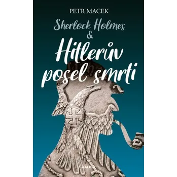 Kniha Sherlock Holmes – Hitlerův posel smrti - Petr Macek