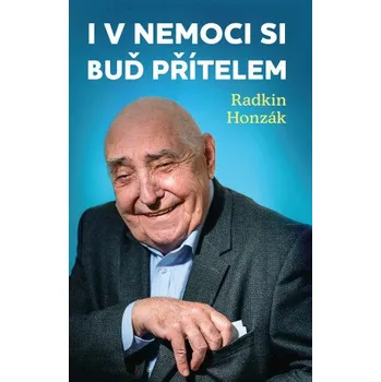Kniha I v nemoci si buď přítelem - Radkin Honzák