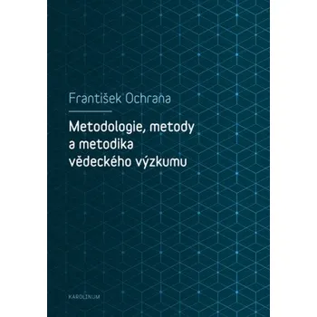 Kniha Metodologie, metody a metodika vědeckého výzkumu - František Ochrana