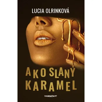 Kniha Ako slaný karamel - Lucia Olrinková