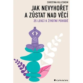 Kniha Jak nevyhořet a zůstat nad věcí - Christina Hillesheim