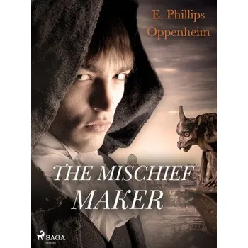 Kniha The Mischief-Maker - Edward Phillips Oppenheim