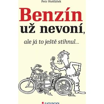 Kniha Benzín už nevoní, ale já to ještě stihnul… - Petr Hošťálek