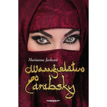 Kniha Manželstvo po arabsky - Marianna Jurková