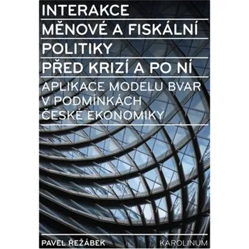 Kniha Interakce měnové a fiskální politiky před krizí a po ní - Pavel Řežábek