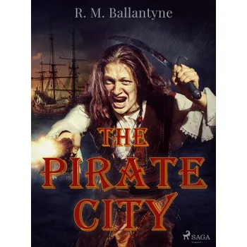 Kniha The Pirate City - R. M. Ballantyne