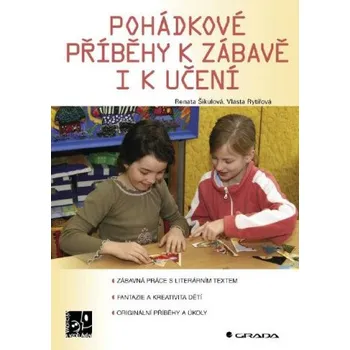 Kniha Pohádkové příběhy k zábavě i k učení - Renata Šikulová, Vlasta Rytířová