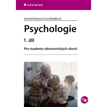 Kniha Psychologie 1. díl - Jarmila Kelnarová, Eva Matějková