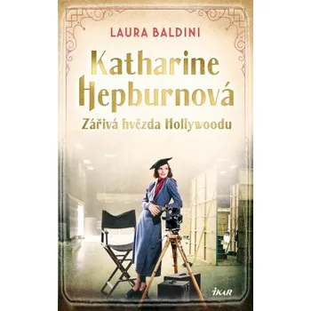 Kniha Katharine Hepburnová – Zářivá hvězda Hollywoodu - Laura Baldini