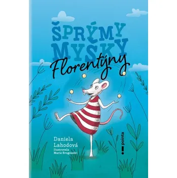Kniha Šprýmy myšky Florentýny - Daniela Lahodová