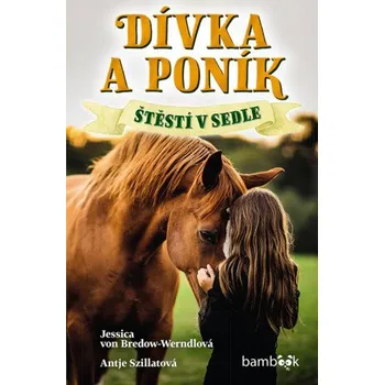 Kniha Dívka a poník - Štěstí v sedle - Antje Szillat, Jessica von Bredow-Werndlová