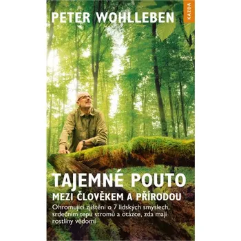 Kniha Tajemné pouto mezi člověkem a přírodou - Peter Wohlleben