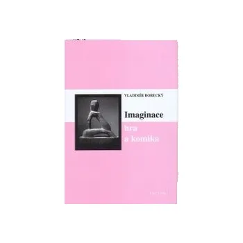 Kniha Imaginace, hra a komika - Vladimír Borecký