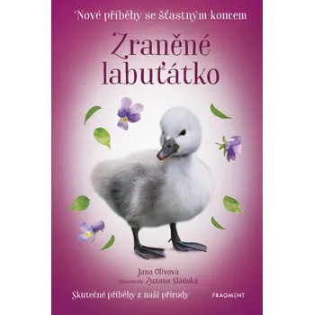 Kniha Nové příběhy se šťastným koncem – Zraněné labuťátko - Jana Olivová