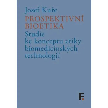 Kniha Prospektivní bioetika - Josef Kuře
